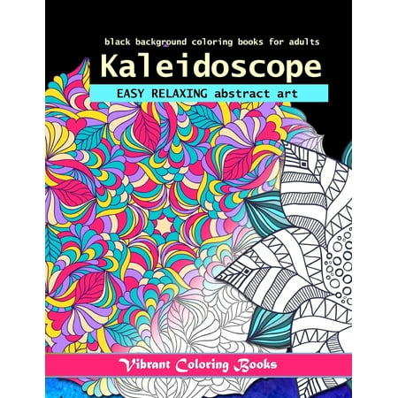 Kaleidoscope: EASY RELAXING abstract art: black background coloring books for adults (Paperback)