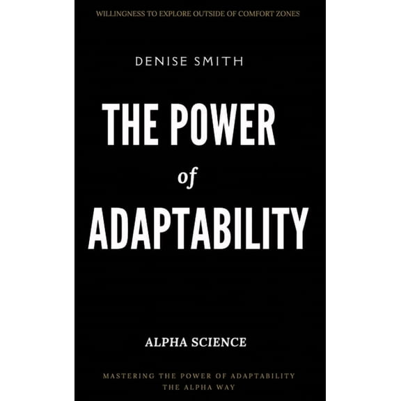Alpha Science THE POWER of ADAPTABILITY: Thriving in a Changing World, (Hardcover)