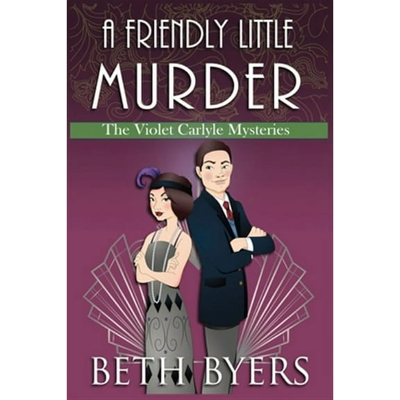 A Friendly Little Murder: A Violet Carlyle Cozy Historical Mystery (Paperback) by Beth Byers