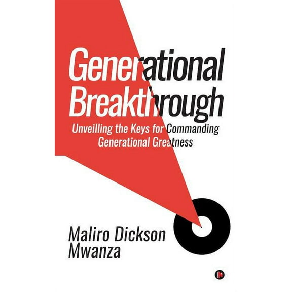 Generational Breakthrough : Unveilling the Keys for Commanding Generational Greatness (Paperback)