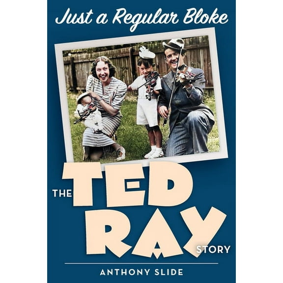 Just a Regular Bloke: The Ted Ray Story, (Paperback)