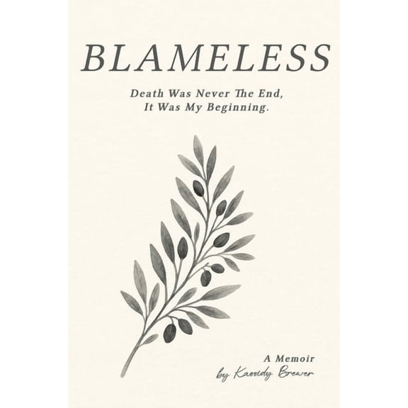 Blameless: Death Was Not My End, It Was My Beginning, (Paperback)