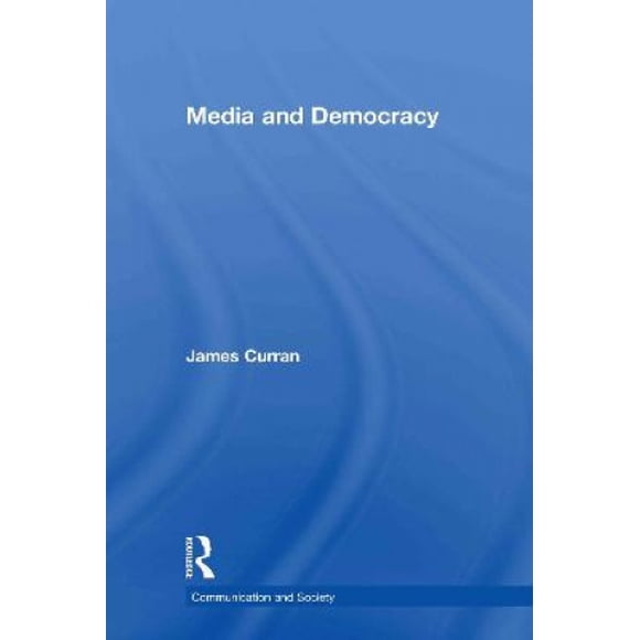 Media and Democracy (Communication and Society)