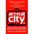 thumbnail image 2 of Arrival City: How the Largest Migration in History Is Reshaping Our World, 2 of 3