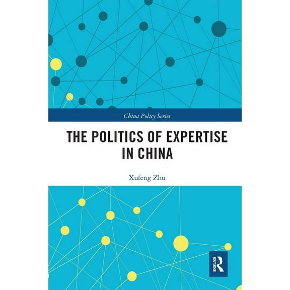 China Policy The Politics of Expertise in China, (Paperback)