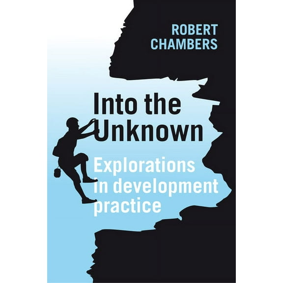 Into the Unknown: Explorations in Development Practice (Paperback)