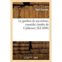 Litterature: Le Gardien de Soy-Même, Comédie (Imitée de Calderon) (Paperback)