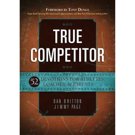 Pre-Owned True Competitor: 52 Devotions for Athletes, Coaches, & Parents (Paperback) 1424549914 9781424549917