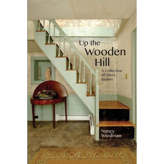 Up the Wooden Hill: A Collection of Short Stories (Paperback)