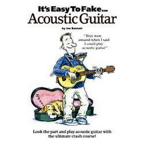 Music Sales It's Easy to Fake Acoustic Guitar Music Sales America Series Softcover Written by Joe Bennett