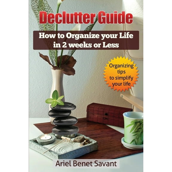 Declutter Guide: How to Organize Your Life in 2 Weeks or Less, (Paperback)