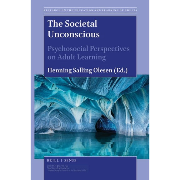 Research on the Education and Learning o The Societal Unconscious: Psychosocial Perspectives on Adult Learning, Book 8, (Paperback)