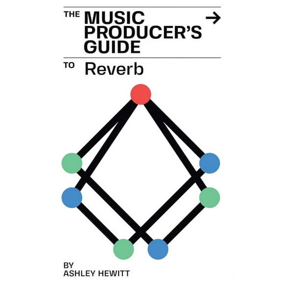 The Music Producer's Guide To Reverb, (Paperback)