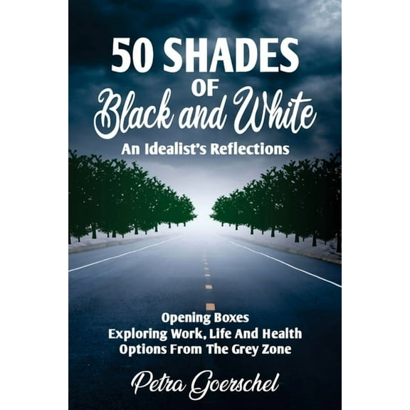 50 Shades of Black and White: An Idealist's Reflections, (Paperback)