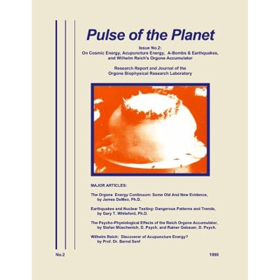 Pulse of the Planet No.2: On Cosmic Energy, Acupuncture Energy, A-Bombs & Earthquakes, and Wilhelm Reich's Orgone Accumulator (Paperback)