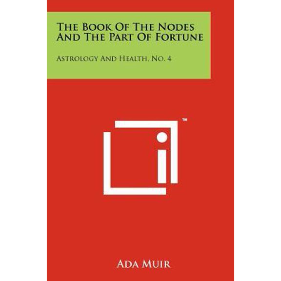 The Book of the Nodes and the Part of Fortune: Astrology and Health, No. 4 Paperback