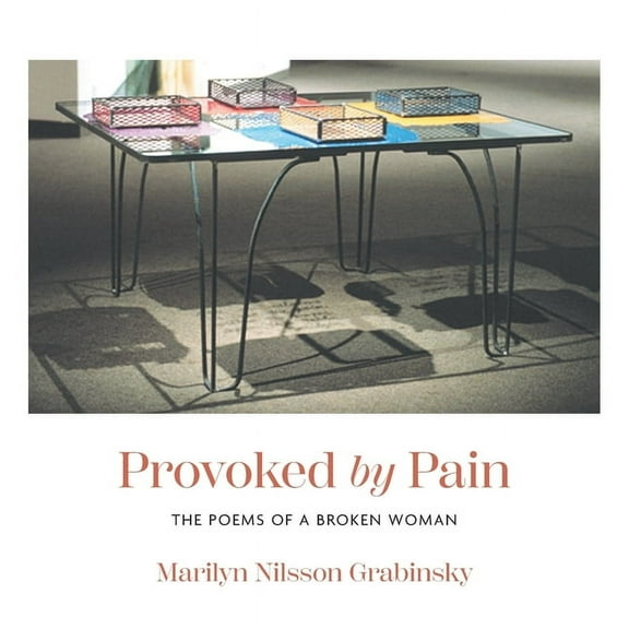 Provoked by Pain: The Poems of a Broken Woman, (Paperback)