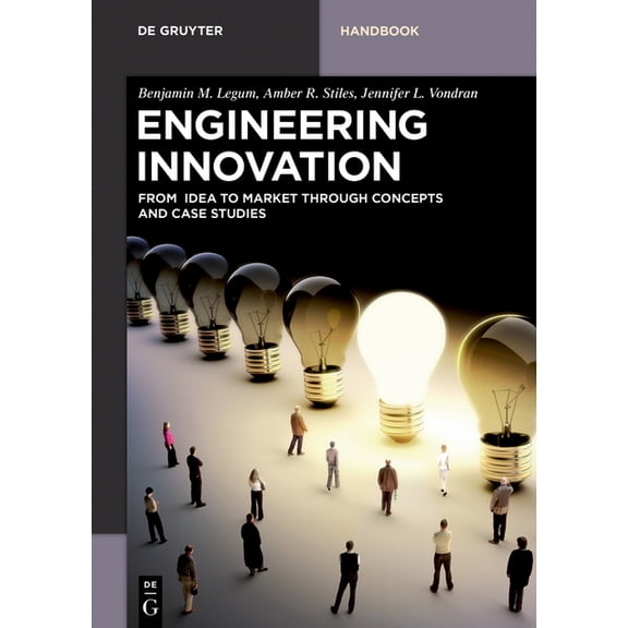 de Gruyter Textbook Engineering Innovation: From Idea to Market Through Concepts and Case Studies, (Paperback)