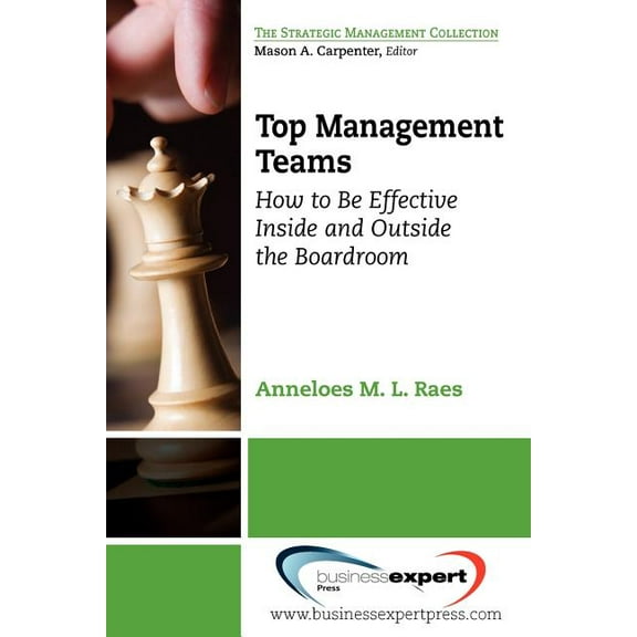 Top Management Teams: How to Be Effective Inside and Outside the Boardroom (Paperback)