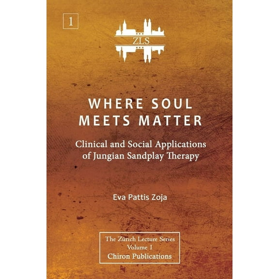 Where Soul Meets Matter: Clinical and Social Applications of Jungian Sandplay Therapy [ZLS Edition] (Paperback)