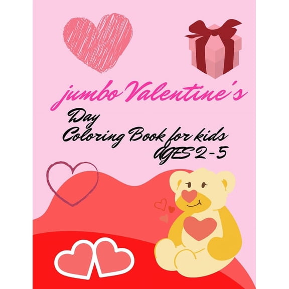 Jumbo Valentines Day Coloring Book for Kids Ages 2-5: A Collection of verer 100 Fun and Cute Valentines Day Things with , (Paperback)