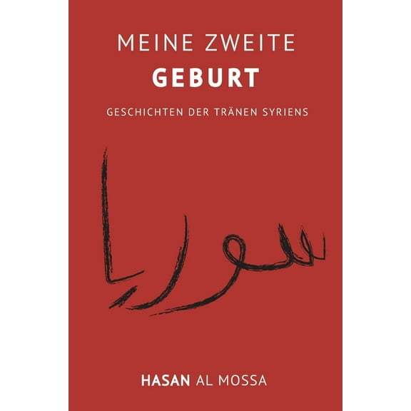Meine Zweite Geburt: Geschichten Der Tränen Syriens (Paperback)