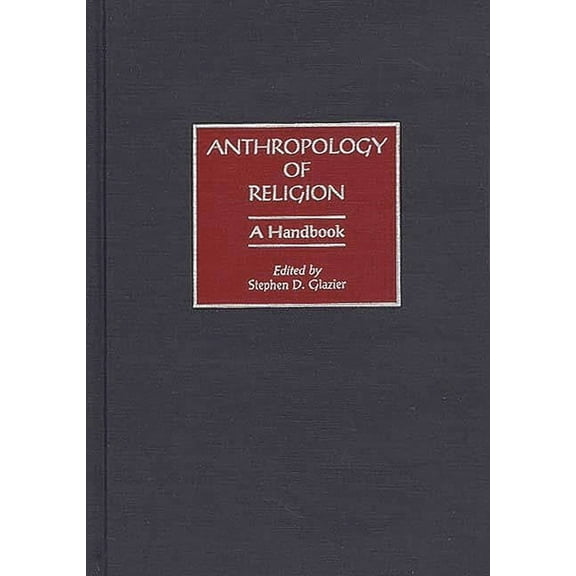 Anthropology of Religion: A Handbook, (Hardcover)
