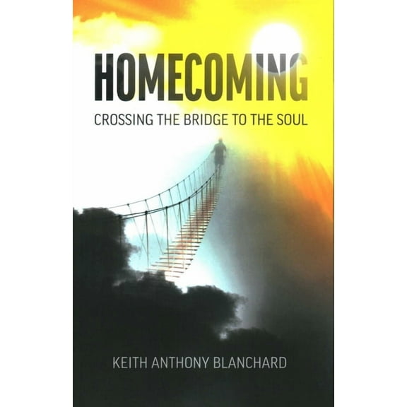 Homecoming: Crossing the Bridge to the Soul, (Paperback)