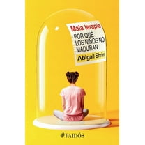 Mala Terapia: Por QuÃ© Los NiÃ±os No Maduran / Bad Therapy, (Paperback)