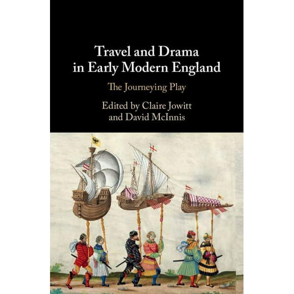 Travel and Drama in Early Modern England, (Hardcover)
