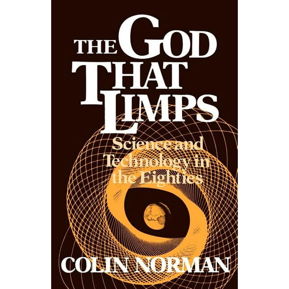 Worldwatch Institute Book The God That Limps: Science and Technology in the Eighties, (Paperback)