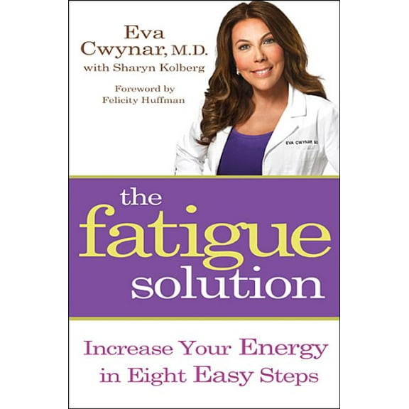 Fatigue Solution: Increase Your Energy in Eight Easy Steps, (Paperback)