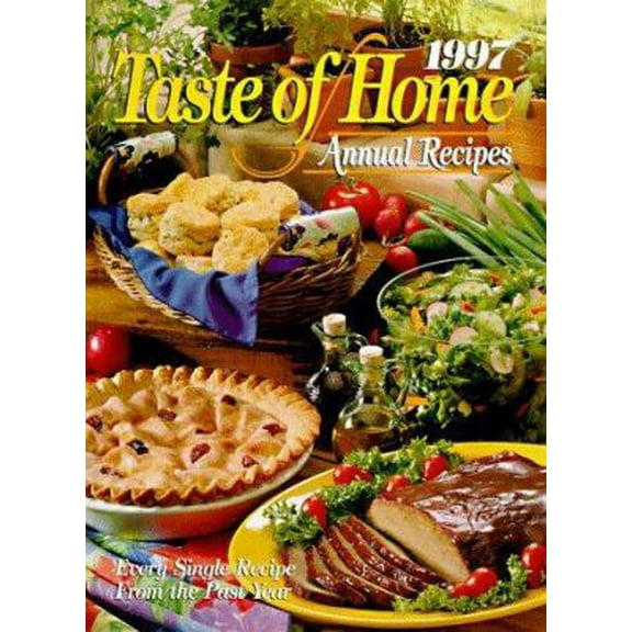 Pre-Owned 1997 Taste of Home Annual Recipes (Hardcover) 089821176X 9780898211764