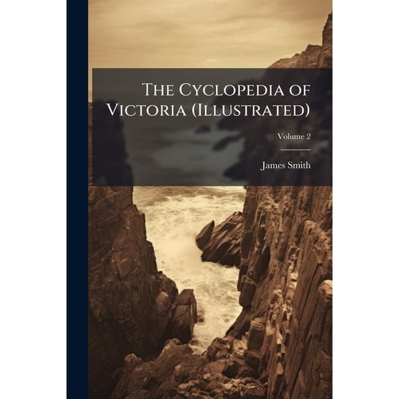 The Cyclopedia of Victoria (Illustrated), (Paperback)