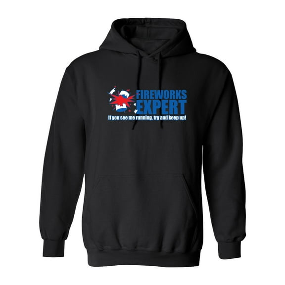 Fireworks Expert If You See Me Running Try And Keep Up Sarcastic Novelty Gift Idea Adult Humor Funny Men's Hoodies