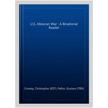 Pre-Owned The U.S.-Mexican War: A Binational Reader