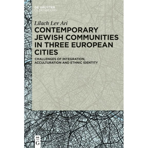 Contemporary Jewish Communities in Three European Cities: Challenges of Integration, Acculturation and Ethnic Identity, (Hardcover)