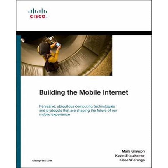 Pre-Owned Building the Mobile Internet (Paperback) by Mark Grayson, Kevin Shatzkamer, Klaas Wierenga