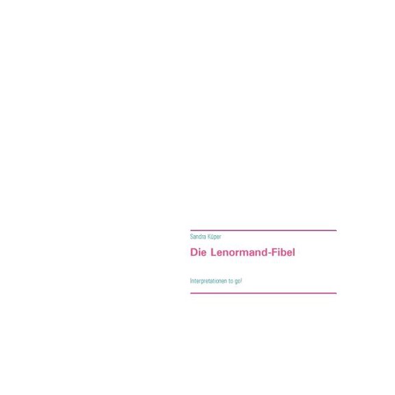 Die Lenormand-Fibel: Interpretationen to go!, (Paperback)