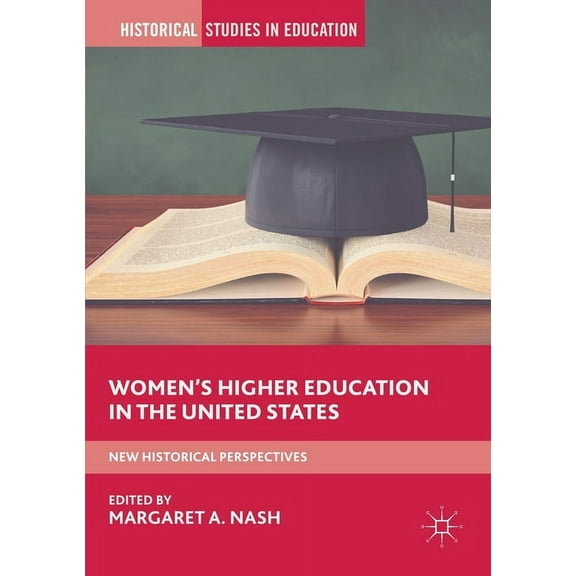 Historical Studies in Education Women's Higher Education in the United States: New Historical Perspectives, (Paperback)