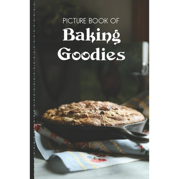 Picture Book Of Baking Goodies: Large Print Book For Seniors with Dementia or Alzheimer's, (Paperback)
