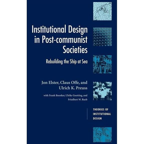 Theories of Institutional Design Institutional Design in Post-Communist Societies, (Hardcover)