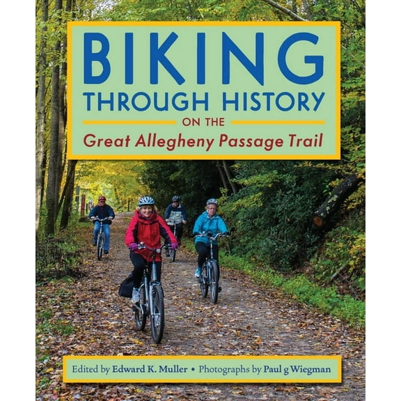 Regional Biking Through History on the Great Allegheny Passage Trail, (Paperback)