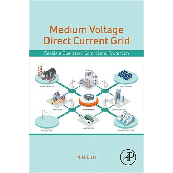 Medium-Voltage Direct Current Grid: Resilient Operation, Control and Protection, (Paperback)