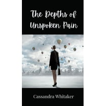 The Depths of Unspoken Pain, (Hardcover)