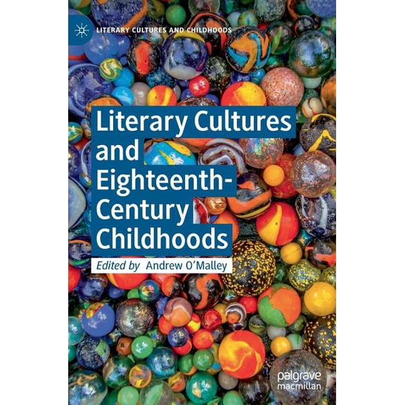 Literary Cultures and Childhoods Literary Cultures and Eighteenth-Century Childhoods, (Hardcover)
