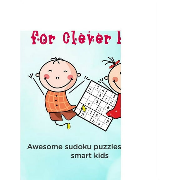 Brain Games for Clever Kids: puzzle gifts for kids who are clever - gifts for smart kids and best sudoku puzzle book for, (Paperback)