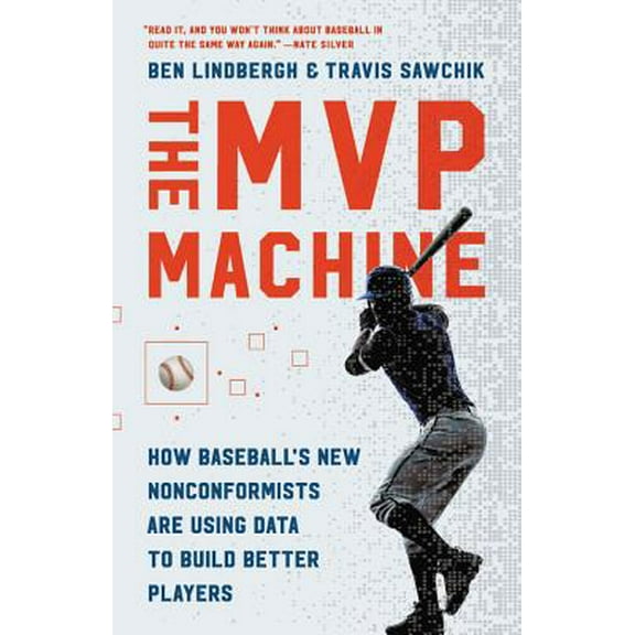 Pre-Owned The MVP Machine: How Baseball's New Nonconformists Are Using Data to Build Better Players (Hardcover) 1541698940 9781541698949
