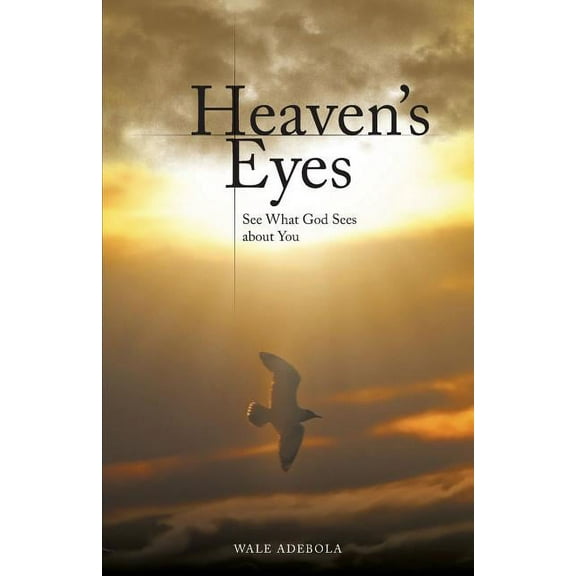 Heaven's Eyes: See What God Sees about You, (Paperback)