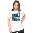 thumbnail image 4 of Don't Tell Me I'm Bossy Attitude Rude Womens Slim Fit Graphic Tee Brisco Brands X, 4 of 5